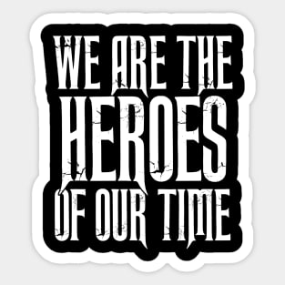 We Are the HEROES of our Time Daily Affirmations Quote Sticker